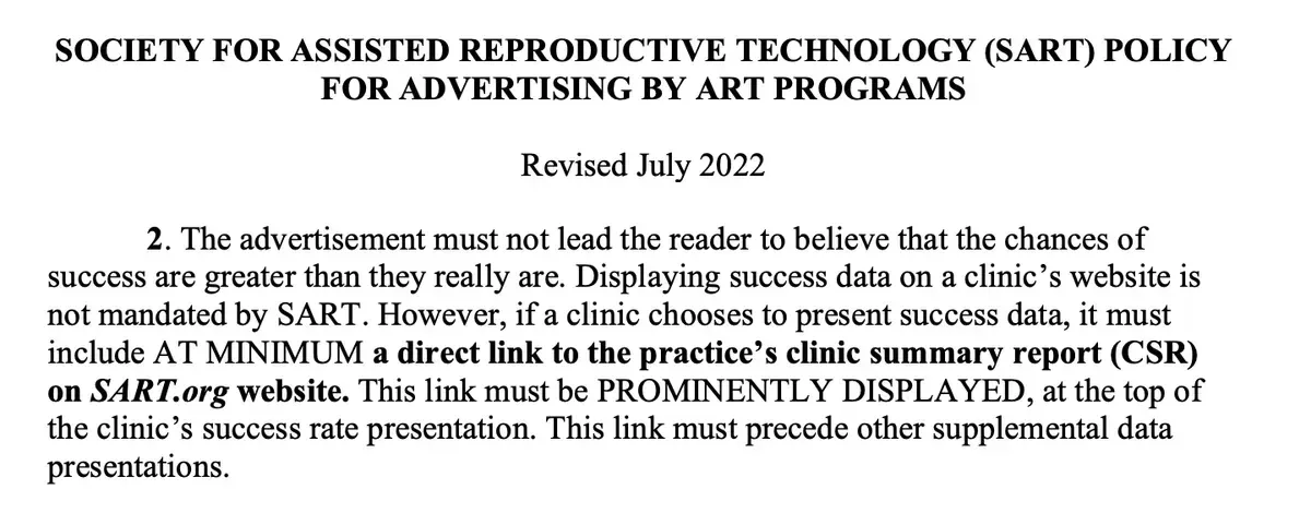 Excerpt of the SART Policy for Advertising by ART Programs, revised July 2022, section 2: success data on a clinic website is not mandated by SART, but a clinic that presents it must include at minimum a direct link to the practice clinic summary report on SART.org, prominently displayed at the top of the success rate presentation and preceding other supplemental data.