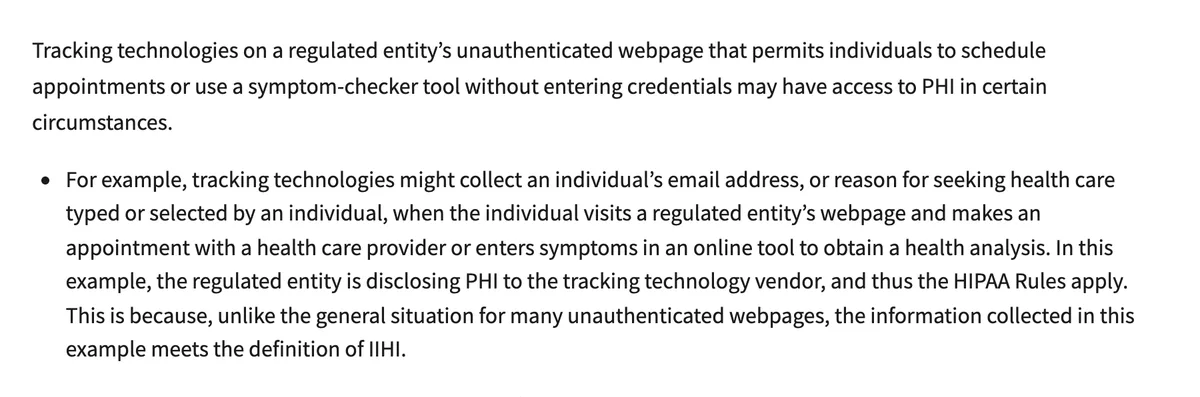 A paragraph from the HHS Office for Civil Rights bulletin on online tracking technologies. It says tracking technologies on an unauthenticated webpage that lets people schedule appointments or use a symptom checker without logging in may have access to PHI, for example an email address or the reason for seeking care typed or selected by the person, and that in that example the HIPAA Rules apply.